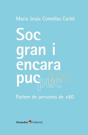 SÓC GRAN I ENCARA PUC | 9788410790131 | COMELLAS CARBÓ, MARIA JESÚS | Llibreria L'Odissea - Libreria Online de Vilafranca del Penedès - Comprar libros