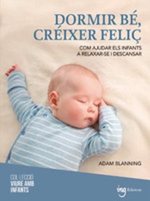 DORMIR BÉ CRÉIXER FELIÇ | 9788412950090 | BLANNING, ADAM | Llibreria L'Odissea - Libreria Online de Vilafranca del Penedès - Comprar libros