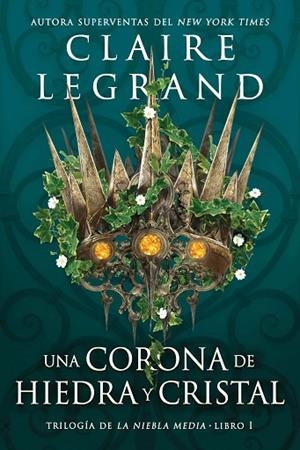 UNA CORONA DE HIEDRA Y CRISTAL | 9788419266040 | LEGRAND, CLAIRE | Llibreria Online de Vilafranca del Penedès | Comprar llibres en català