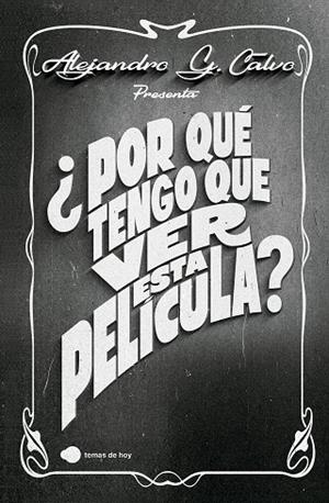POR QUÉ TENGO QUE VER ESTA PELÍCULA ? | 9788410293410 | CALVO, ALEJANDRO G. | Llibreria Online de Vilafranca del Penedès | Comprar llibres en català