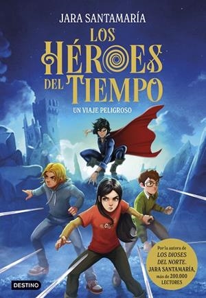 LOS HÉROES DEL TIEMPO 1 UN VIAJE PELIGROSO | 9788408299240 | SANTAMARÍA, JARA | Llibreria L'Odissea - Libreria Online de Vilafranca del Penedès - Comprar libros