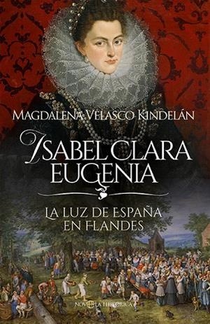 ISABEL CLARA EUGENIA | 9788413849980 | VELASCO KINDELÁN, MAGDALENA | Llibreria Online de Vilafranca del Penedès | Comprar llibres en català