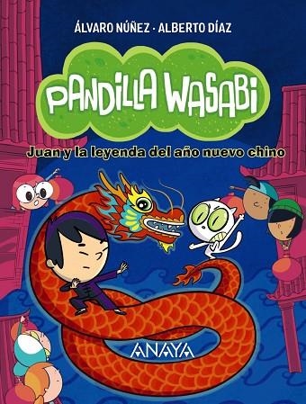 PANDILLA WASABI 2 JUAN Y LA LEYENDA DEL AÑO NUEVO CHINO | 9788414340639 | DÍAZ, ALBERTO/NÚÑEZ, ÁLVARO | Llibreria L'Odissea - Libreria Online de Vilafranca del Penedès - Comprar libros