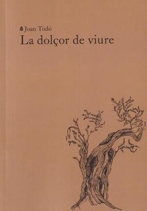 LA DOLÇOR DE VIURE | 9788412969467 | TODO, JOAN | Llibreria Online de Vilafranca del Penedès | Comprar llibres en català