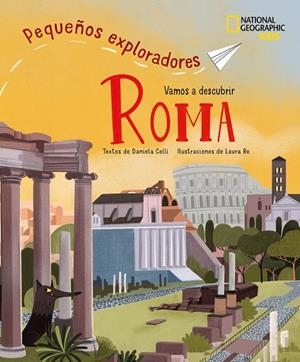 ROMA - PEQUEÑOS EXPLORADORES | 9788854055148 | CELLI, DANIELA | Llibreria Online de Vilafranca del Penedès | Comprar llibres en català