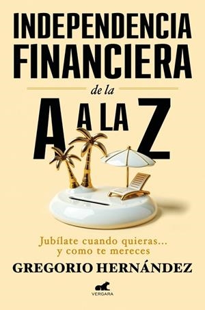 INDEPENDENCIA FINANCIERA DE LA A A LA Z | 9788410467002 | HERNÁNDEZ, GREGORIO | Llibreria Online de Vilafranca del Penedès | Comprar llibres en català