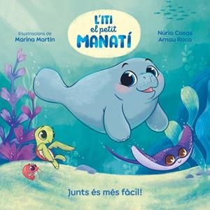 ITI EL PETIT MANATÍ  JUNTS ÉS MÉS FÀCIL! | 9788448870645 | CASAS (@NURIACASASC), NURIA/ROCA SANTACANA, ARNAU | Llibreria Online de Vilafranca del Penedès | Comprar llibres en català