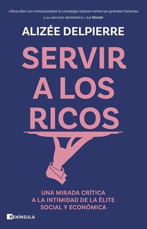 SERVIR A LOS RICOS | 9788411003414 | DELPIERRE, ALIZÉE | Llibreria Online de Vilafranca del Penedès | Comprar llibres en català