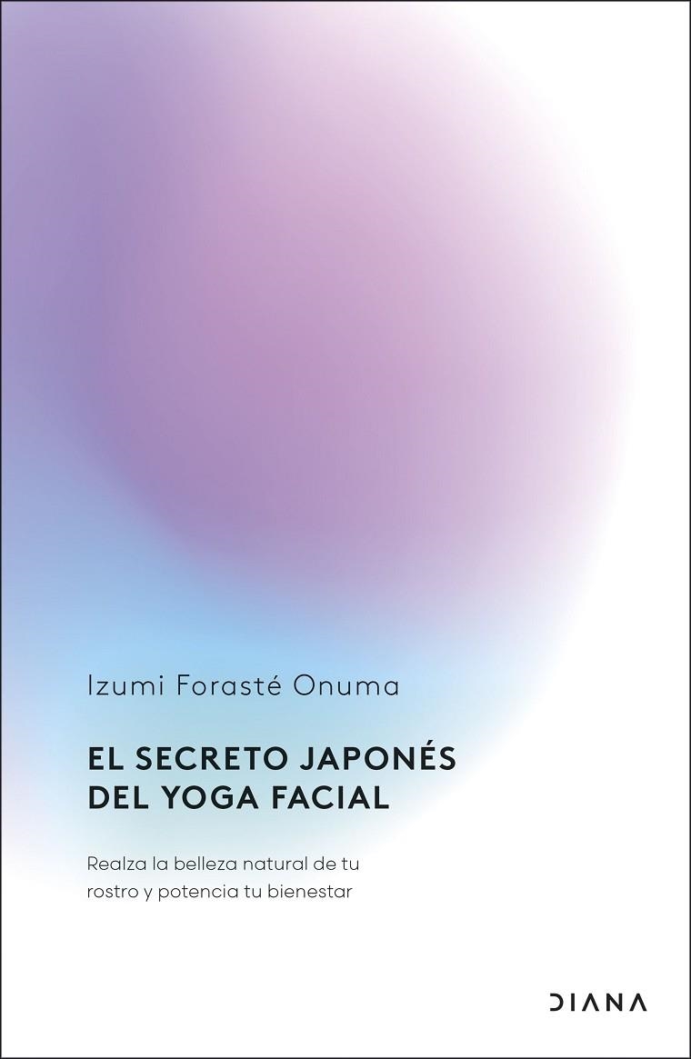 EL SECRETO JAPONÉS DEL YOGA FACIAL | 9788411192255 | FORASTÉ ONUMA, IZUMI | Llibreria Online de Vilafranca del Penedès | Comprar llibres en català