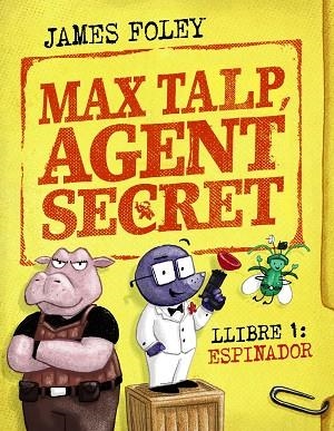 MAX TALP AGENT SECRET LLIBRE 1 ESPINADOR | 9788448964498 | FOLEY, JAMES | Llibreria Online de Vilafranca del Penedès | Comprar llibres en català