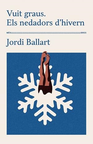 VUIT GRAUS ELS NEDADORS D'HIVERN | 9788417353667 | BALLART, JORDI | Llibreria Online de Vilafranca del Penedès | Comprar llibres en català