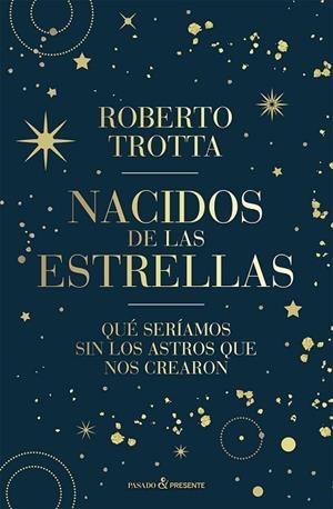 NACIDOS DE LAS ESTRELLAS | 9788412899511 | TROTTA, ROBERTO | Llibreria Online de Vilafranca del Penedès | Comprar llibres en català