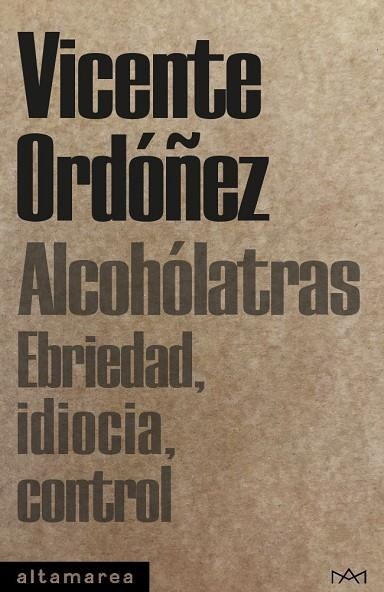ALCOHÓLATRAS | 9788410435094 | ORDÓÑEZ ROIG, VICENTE | Llibreria Online de Vilafranca del Penedès | Comprar llibres en català