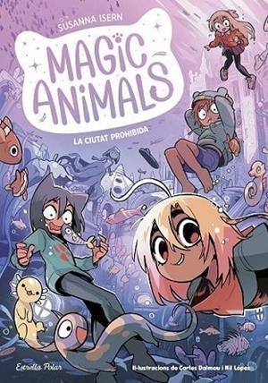 MAGIC ANIMALS 9 LA CIUTAT PROHIBIDA | 9791387519254 | ISERN, SUSANNA | Llibreria Online de Vilafranca del Penedès | Comprar llibres en català