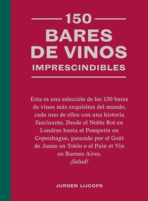 150 BARES DE VINOS IMPRESCINDIBLES | 9788419043634 | LIJCOPS, JURGEN | Llibreria L'Odissea - Libreria Online de Vilafranca del Penedès - Comprar libros