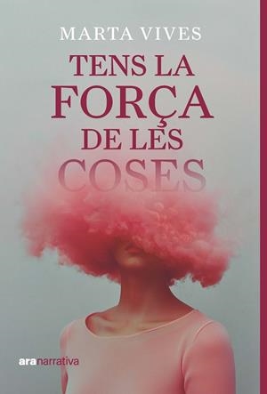 TENS LA FORÇA DE LES COSES | 9788411731294 | VIVES MASDEU, MARTA | Llibreria Online de Vilafranca del Penedès | Comprar llibres en català