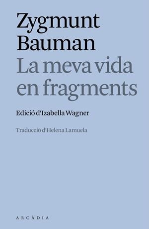 LA MEVA VIDA EN FRAGMENTS | 9788412876635 | ZYGMUNT BAUMAN | Llibreria Online de Vilafranca del Penedès | Comprar llibres en català