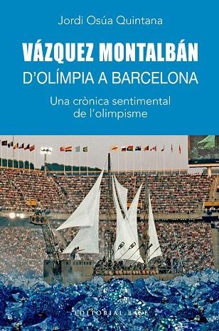 VÁZQUEZ MONTALBÁN D'OLÍMPIA A BARCELONA | 9788410131699 | OSÚA QUINTANA, JORDI | Llibreria Online de Vilafranca del Penedès | Comprar llibres en català
