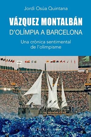 VÁZQUEZ MONTALBÁN D'OLÍMPIA A BARCELONA | 9788410131699 | OSÚA QUINTANA, JORDI | Llibreria L'Odissea - Libreria Online de Vilafranca del Penedès - Comprar libros