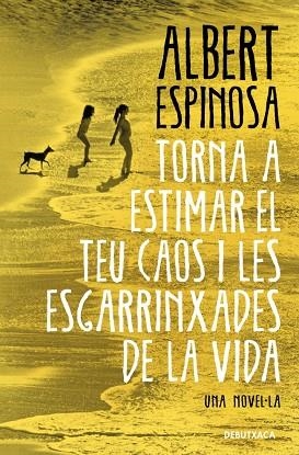 TORNA A ESTIMAR EL TEU CAOS I LES ESGARRINXADES DE LA VIDA | 9788419394699 | ESPINOSA, ALBERT | Llibreria L'Odissea - Libreria Online de Vilafranca del Penedès - Comprar libros