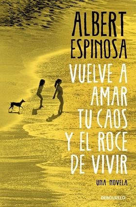 VUELVE A AMAR TU CAOS Y EL ROCE DE VIVIR | 9788466374552 | ESPINOSA, ALBERT | Llibreria Online de Vilafranca del Penedès | Comprar llibres en català