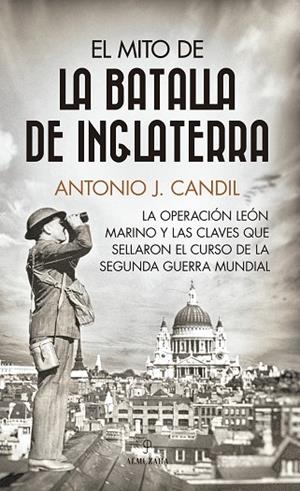 EL MITO DE LA BATALLA DE INGLATERRA | 9788411314862 | ANTONIO J. CANDIL | Llibreria Online de Vilafranca del Penedès | Comprar llibres en català