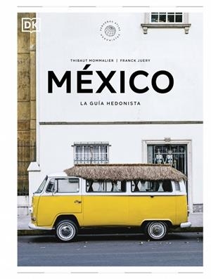 MÉXICO LA GUÍA HEDONISTA ( PEQUEÑOS ATLAS HEDONISTAS ) | 9780241732502 | MOMMALIER, THIBAUT/JUERY, FRANCK | Llibreria Online de Vilafranca del Penedès | Comprar llibres en català