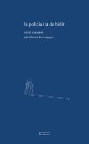 LA POLICIA IRÀ DE BÒLIT | 9788412848403 | CASASSES, ENRIC | Llibreria Online de Vilafranca del Penedès | Comprar llibres en català