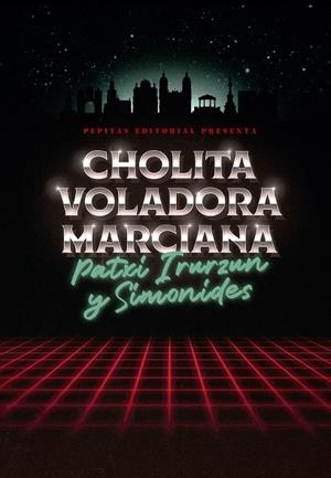 CHOLITA VOLADORA MARCIANA | 9788410476172 | IRURZUN, PATXI/SIMONIDES | Llibreria Online de Vilafranca del Penedès | Comprar llibres en català