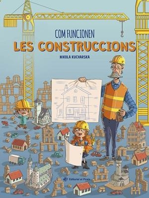 COM FUNCIONEN LES CONSTRUCCIONS | 9788419912176 | KUCHARSKA, NIKOLA | Llibreria Online de Vilafranca del Penedès | Comprar llibres en català