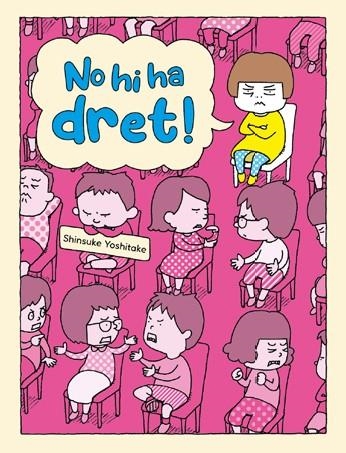 NO HI HA DRET ! | 9788416427772 | YOSHITAKE, SHINSUKE | Llibreria L'Odissea - Libreria Online de Vilafranca del Penedès - Comprar libros