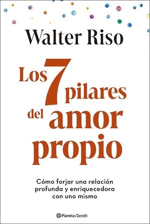 LOS 7 PILARES DEL AMOR PROPIO | 9788408299325 | RISO, WALTER | Llibreria Online de Vilafranca del Penedès | Comprar llibres en català