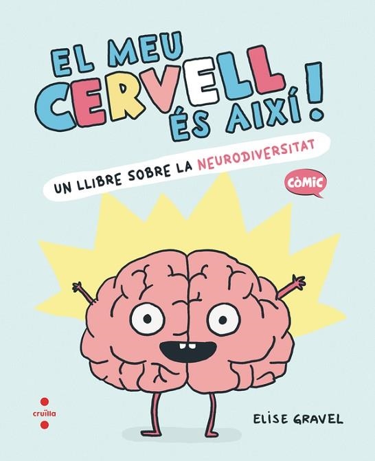 EL MEU CERVELL ÉS AIXÍ | 9788466157988 | GRAVEL, ELISE | Llibreria Online de Vilafranca del Penedès | Comprar llibres en català