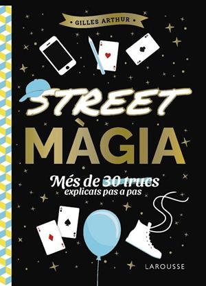 STREET MÀGIA | 9788410124882 | ARTHUR, GILLES | Llibreria L'Odissea - Libreria Online de Vilafranca del Penedès - Comprar libros