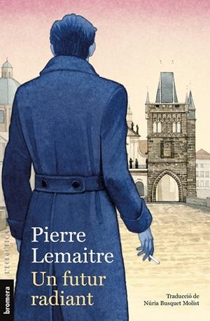 UN FUTUR RADIANT | 9788413587523 | PIERRE LEMAITRE | Llibreria L'Odissea - Libreria Online de Vilafranca del Penedès - Comprar libros