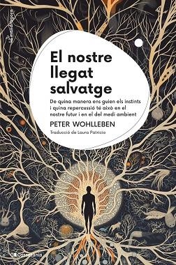 EL NOSTRE LLEGAT SALVATGE | 9788413564791 | WOHLLEBEN, PETER | Llibreria L'Odissea - Libreria Online de Vilafranca del Penedès - Comprar libros