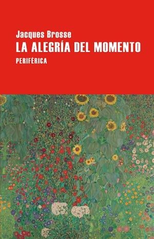 LA ALEGRÍA DEL MOMENTO | 9788410171435 | BROSSE, JACQUES | Llibreria L'Odissea - Libreria Online de Vilafranca del Penedès - Comprar libros