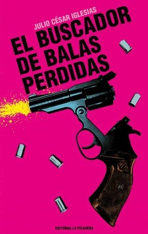 EL BUSCADOR DE BALAS PERDIDAS | 9788412932638 | IGLESIAS, JULIO CÉSAR | Llibreria L'Odissea - Libreria Online de Vilafranca del Penedès - Comprar libros