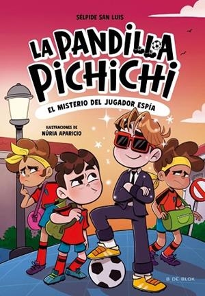 LA PANDILLA PICHICHI 4 EL MISTERIO DEL JUGADOR ESPÍA | 9788410269163 | SAN LUIS, SÉLPIDE | Llibreria L'Odissea - Libreria Online de Vilafranca del Penedès - Comprar libros