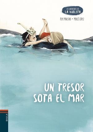 UN TRESOR SOTA EL MAR | 9788447953943 | MAESTRO SARRIÓN, PEPE/LÓPEZ ASCANIO, MERCÈ | Llibreria Online de Vilafranca del Penedès | Comprar llibres en català