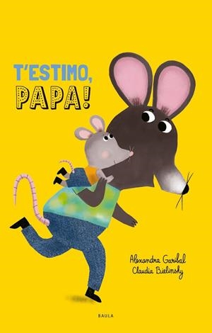 T'ESTIMO PAPA ! | 9788447953080 | GARIBAL, ALEXANDRA/BIELINSKY, CLAUDIA | Llibreria Online de Vilafranca del Penedès | Comprar llibres en català