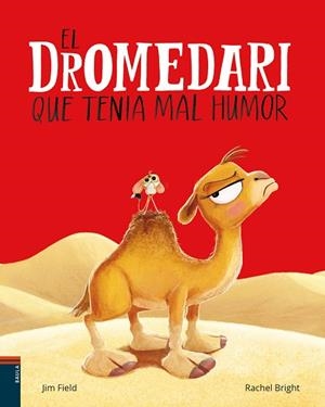 EL DROMEDARI QUE TENIA MAL HUMOR | 9788447953691 | BRIGHT, RACHEL/FIELD, JIM | Llibreria Online de Vilafranca del Penedès | Comprar llibres en català