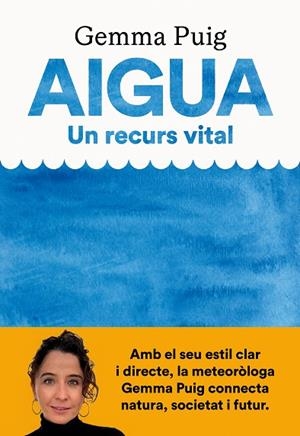 AIGUA UN RECURS VITAL | 9788411731379 | PUIG FELIU, GEMMA | Llibreria L'Odissea - Libreria Online de Vilafranca del Penedès - Comprar libros
