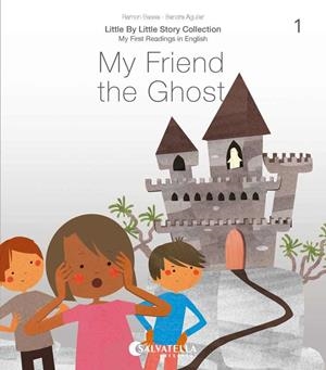 MY FRIEND THE GHOST | 9788417841607 | BASSA I MARTÍN, RAMON/AGUILAR LATORRE, SANDRA | Llibreria Online de Vilafranca del Penedès | Comprar llibres en català