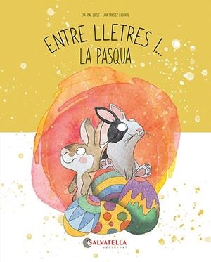 ENTRE LLETRES I... LA PASCUA | 9788419565938 | AYNÉ LÓPEZ, EVA/SÀNCHEZ I GUIRADO, LARA | Llibreria Online de Vilafranca del Penedès | Comprar llibres en català