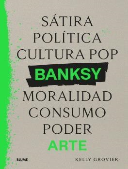 BANKSY ( SÁTIRA, POLÍTICA, CULTURA POP, MORALIDAD, CONSUMO, ARTE ) | 9788410268906 | GROVIER, KELLY | Llibreria Online de Vilafranca del Penedès | Comprar llibres en català