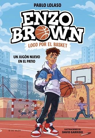 ENZO BROWN: LOCO POR EL BASKET 1 - UN JUGÓN NUEVO EN EL PATIO | 9788410269033 | LOLASO, PABLO | Llibreria Online de Vilafranca del Penedès | Comprar llibres en català