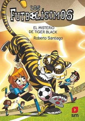 LOS FUTBOLÍSIMOS 26 EL MISTERIO DE TIGER BLACK | 9788411827539 | SANTIAGO, ROBERTO | Llibreria L'Odissea - Libreria Online de Vilafranca del Penedès - Comprar libros