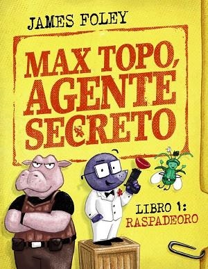 MAX TOPO AGENTE SECRETO 1 RASPADEORO | 9788414342893 | FOLEY, JAMES | Llibreria L'Odissea - Libreria Online de Vilafranca del Penedès - Comprar libros