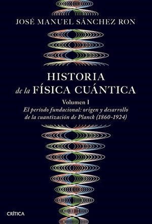 HISTORIA DE LA FÍSICA CUÁNTICA | 9788491997252 | SÁNCHEZ RON, JOSÉ MANUEL | Llibreria L'Odissea - Libreria Online de Vilafranca del Penedès - Comprar libros
